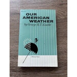 Our American Weather by George H.T. Kimble Vintage Paperback 1961 Midland Books